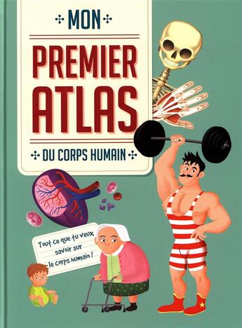 Couverture du livre « Mon premier atlas ; du corps humain ; tout ce que tu veux savoir sur le corps humain ! » de  aux éditions Yoyo Books