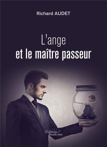 Couverture du livre « L'ange et le maître passeur » de Richard Audet aux éditions Baudelaire