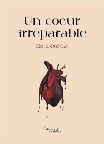 Couverture du livre « Un coeur irréparable » de Elen Sargsyan aux éditions Baudelaire