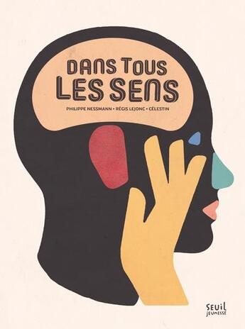 Couverture du livre « Dans tous les sens » de Philippe Nessmann et Celestin et Regis Lejonc aux éditions Seuil Jeunesse