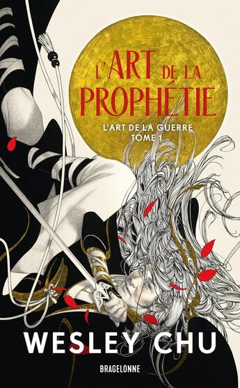 Couverture du livre « L'art de la guerre Tome 1 : L'art de la prophétie » de Wesley Chu aux éditions Bragelonne