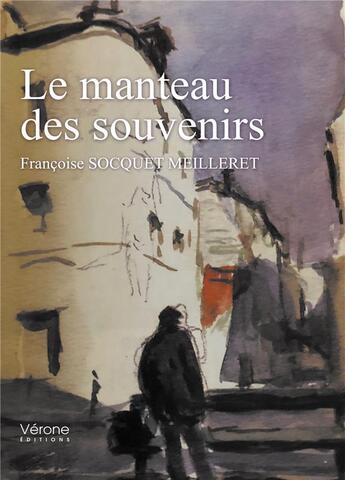 Couverture du livre « Le manteau des souvenirs » de Francoise Socquet Meilleret aux éditions Verone