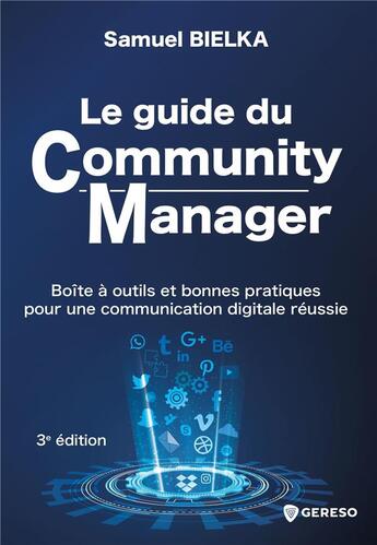 Couverture du livre « Le guide du Community Manager : boîte à outils et bonnes pratiques pour une communication digitale réussie (3e édition) » de Samuel Bielka aux éditions Gereso