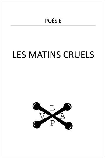 Couverture du livre « Les matins cruels » de Bpav aux éditions Librinova