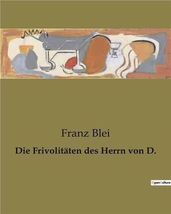 Couverture du livre « Die Frivolitäten des Herrn von D. » de Blei Franz aux éditions Culturea