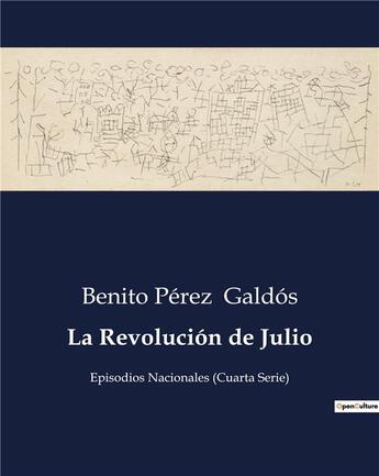 Couverture du livre « La Revolución de Julio : Episodios Nacionales (Cuarta Serie) » de Benito Perez Galdos aux éditions Culturea