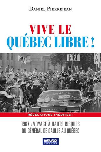 Couverture du livre « Vive le Québec Libre ! » de Daniel Pierrejean aux éditions Metvox