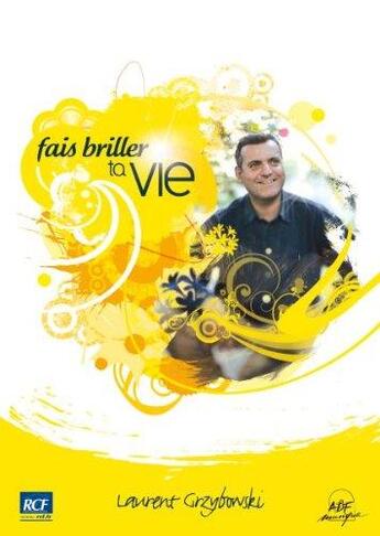 Couverture du livre « Fais briller ta vie » de Laurent Grzybowski aux éditions Adf Musique