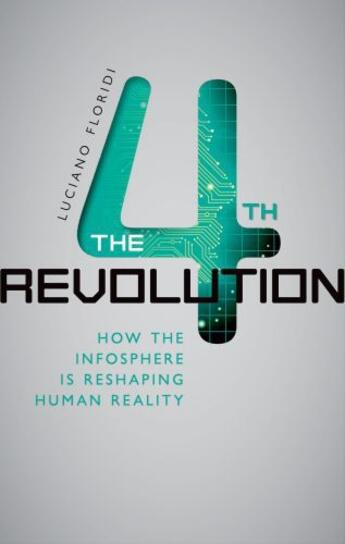 Couverture du livre « The Fourth Revolution: How the Infosphere is Reshaping Human Reality » de Floridi Luciano aux éditions Oup Oxford