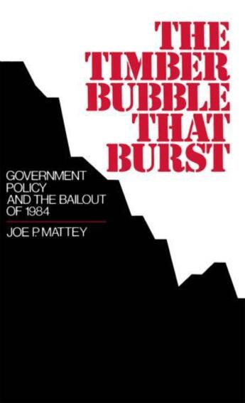 Couverture du livre « The Timber Bubble that Burst: Government Policy and the Bailout of 198 » de Mattey Joe P aux éditions Oxford University Press Usa