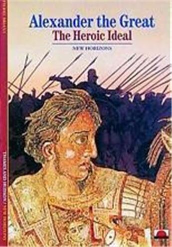 Couverture du livre « Alexander the great the heroic ideal (new horizons) » de Briant/Leggatt aux éditions Thames & Hudson