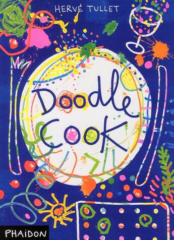 Couverture du livre « Doodle cook » de Herve Tullet aux éditions Phaidon Jeunesse