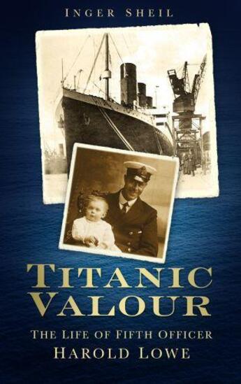 Couverture du livre « Titanic Valour » de Sheil Inger aux éditions History Press Digital