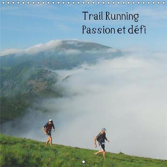 Couverture du livre « Trail running passion et defi calendrier mural 2018 300 300 - des images de trailers dans de » de Le Gac H aux éditions Calvendo