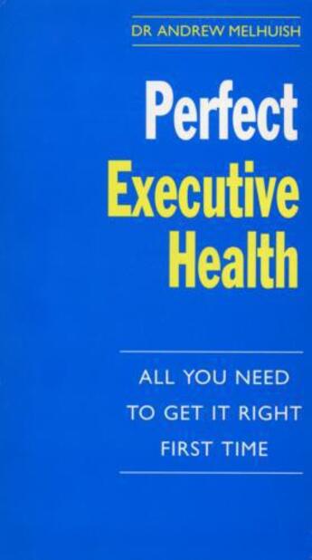 Couverture du livre « Perfect Executive Health » de Melhuish Andrew aux éditions Random House Digital