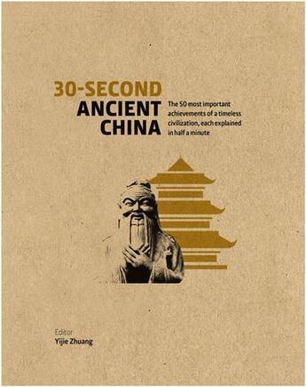 Couverture du livre « 30 second ancient china » de Zhuang Dr Yihie aux éditions Ivy Press