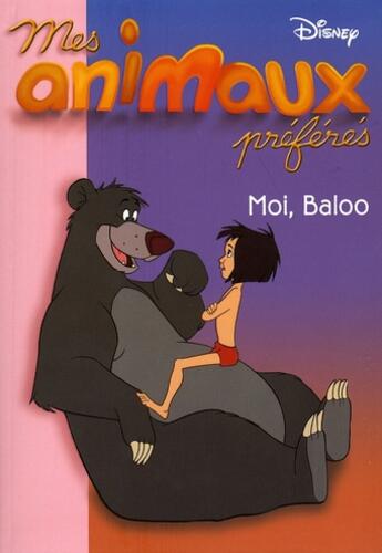 Couverture du livre « Mes animaux préférés t.5 ; moi, Baloo » de Disney aux éditions Le Livre De Poche Jeunesse