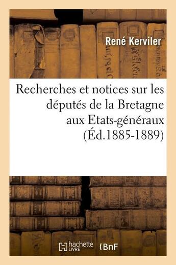 Couverture du livre « Recherches et notices sur les deputes de la bretagne aux etats-generaux (ed.1885-1889) » de Kerviler Rene aux éditions Hachette Bnf