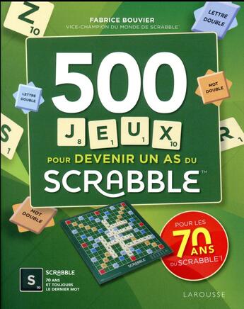 Couverture du livre « Scrabble 500 jeux pour devenir un as du scrabble » de Fabrice Bouvier aux éditions Larousse