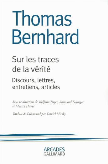 Couverture du livre « Sur les traces de la vérité ; discours, lettres, entretiens, articles » de Thomas Bernhard aux éditions Gallimard