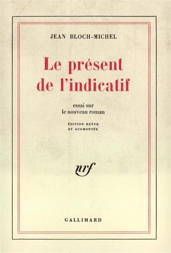 Couverture du livre « Le present de l'indicatif - essai sur le nouveau roman » de Michel-Jean Bloch aux éditions Gallimard