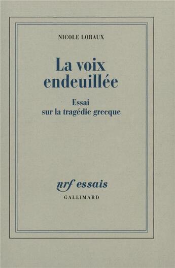 Couverture du livre « La voix endeuillée ; essai sur la tragédie grecque » de Nicole Loraux aux éditions Gallimard