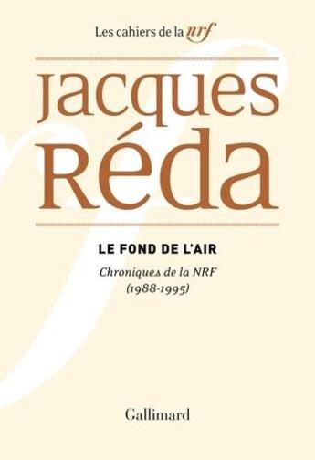 Couverture du livre « Les cahiers de la NRF ; le fond de l'air » de Jacques Réda aux éditions Gallimard