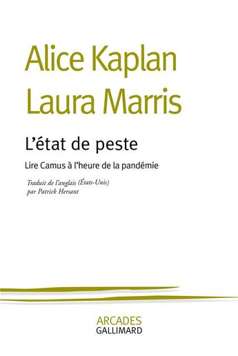 Couverture du livre « L'état de peste : Lire Camus à l'heure de la pandémie » de Alice Kaplan et Laura Marris aux éditions Gallimard