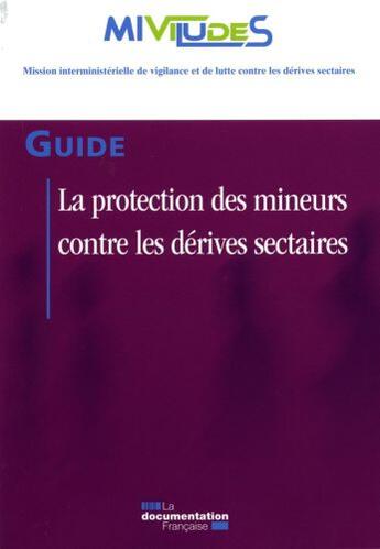 Couverture du livre « La protection des mineurs contre les dérives sectaires » de Miviludes aux éditions Documentation Francaise