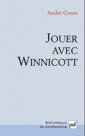 Couverture du livre « Jouer avec Winnicott (2e édition) » de Andre Green aux éditions Puf