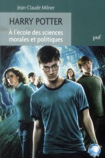 Couverture du livre « Harry Potter ; à l'école des sciences morables et politiques » de Jean-Claude Milner aux éditions Puf