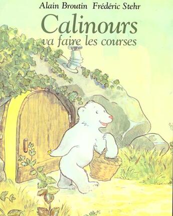 Couverture du livre « Calinours va faire les courses » de Frederic Stehr et Alain Broutin aux éditions Ecole Des Loisirs