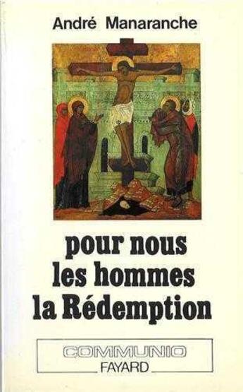 Couverture du livre « Pour nous, les hommes ; la rédemption » de Andre Manaranche aux éditions Jubile