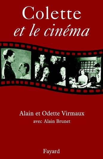 Couverture du livre « Colette et le cinéma » de Alain Brunet et Odette Virmaux aux éditions Fayard