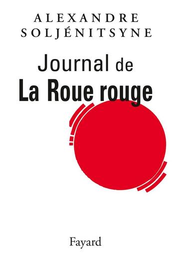 Couverture du livre « Journal de la roue rouge » de Alexandre Soljenitsyne aux éditions Fayard