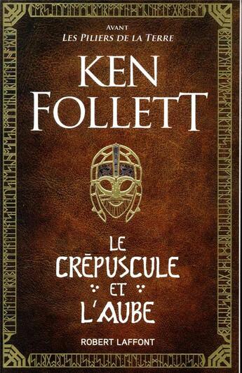Couverture du livre « Le crépuscule et l'aube » de Ken Follett aux éditions Robert Laffont