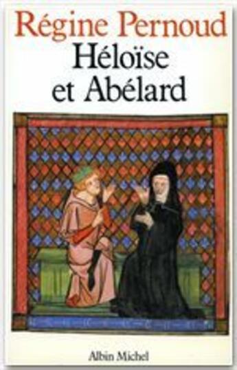 Couverture du livre « Héloïse et Abélard » de Régine Pernoud aux éditions Albin Michel