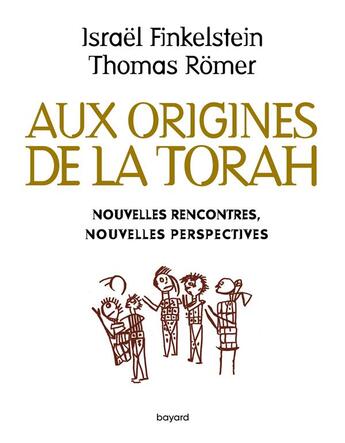 Couverture du livre « Aux origines de la Torah ; nouvelles rencontres, nouvelles perspectives » de Israel Finkelstein aux éditions Bayard
