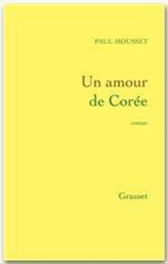 Couverture du livre « Un amour de Corée » de Paul Mousset aux éditions Grasset Et Fasquelle