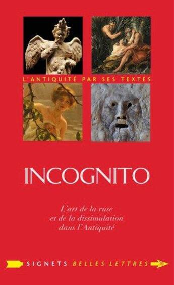 Couverture du livre « Incognito ; l'art de la ruse et de la dissimulation dans l'Antiquité » de Benedicte Daniel-Muller et Pedro Duarte aux éditions Belles Lettres