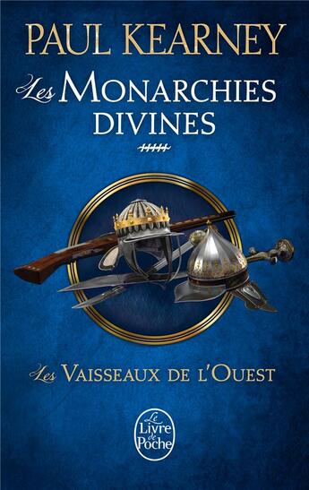 Couverture du livre « Les monarchies divines Tome 5 ; les vaisseaux de l'Ouest » de Paul Kearney aux éditions Le Livre De Poche