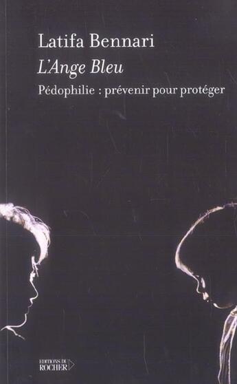 Couverture du livre « L'ange bleu - pedophilie : prevenir pour proteger » de Latifa Bennari aux éditions Rocher