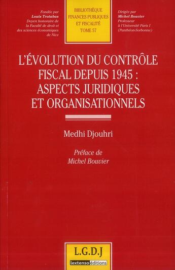 Couverture du livre « L'évolution du contrôle fiscal depuis 1945 ; aspects juridiques et organisationnels » de Medhi Djouhri aux éditions Lgdj