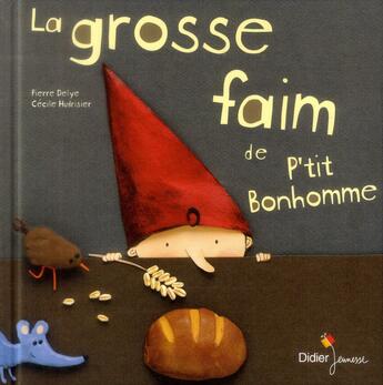 Couverture du livre « La grosse faim de p'tit bonhomme » de Pierre Delye et Cecile Hudrisier aux éditions Didier Jeunesse