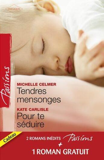 Couverture du livre « Tendres mensonges ; pour te séduire ; célibataire à la carte » de Michelle Celmer et Kate Carlisle et Sandra Chastain aux éditions Harlequin