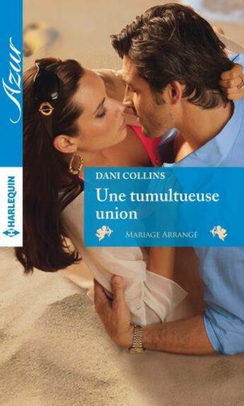 Couverture du livre « Une tumultueuse union » de Dani Collins aux éditions Harlequin