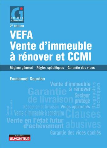 Couverture du livre « VEFA, vente d'immeuble à rénover et CCMI : régime général - règles spécifiques - garantie des vices (2e édition) » de Emmanuel Sourdon aux éditions Le Moniteur