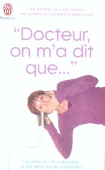 Couverture du livre « Docteur, on m'a dit que... » de Sophie Silcret-Grieu aux éditions J'ai Lu