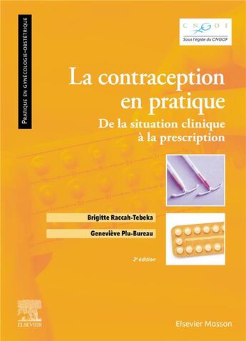 Couverture du livre « La contraception en pratique : De la situation clinique à la prescription (2e édition) » de Genevieve Plu-Bureau et Brigitte Raccah-Tebeka aux éditions Elsevier-masson