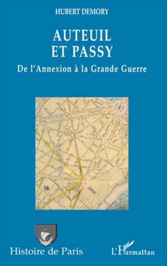 Couverture du livre « Auteuil et Passy ; de l'annexion à la grande guerre » de Hubert Demory aux éditions L'harmattan